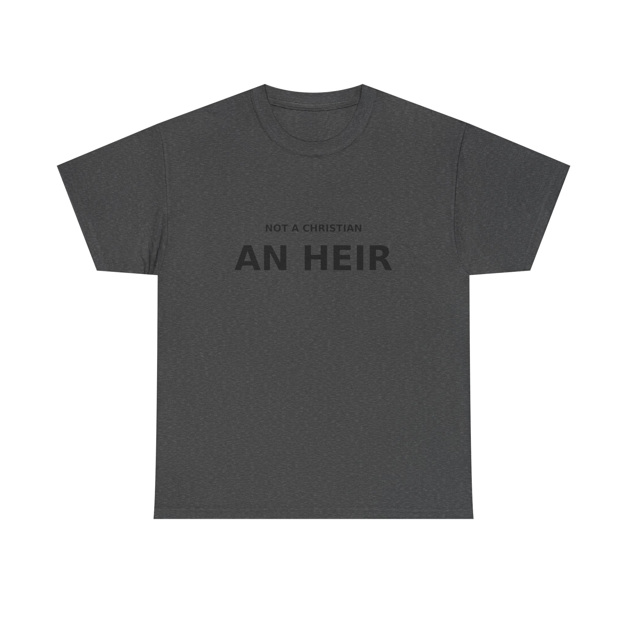 Not Christian, an Heir - Bold Declaration T-shirt