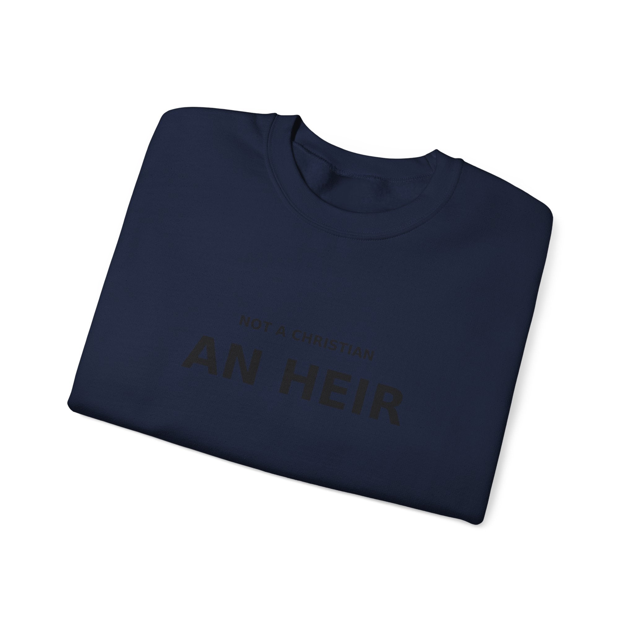 Not Christian, an Heir - Bold Declaration Sweatshirt