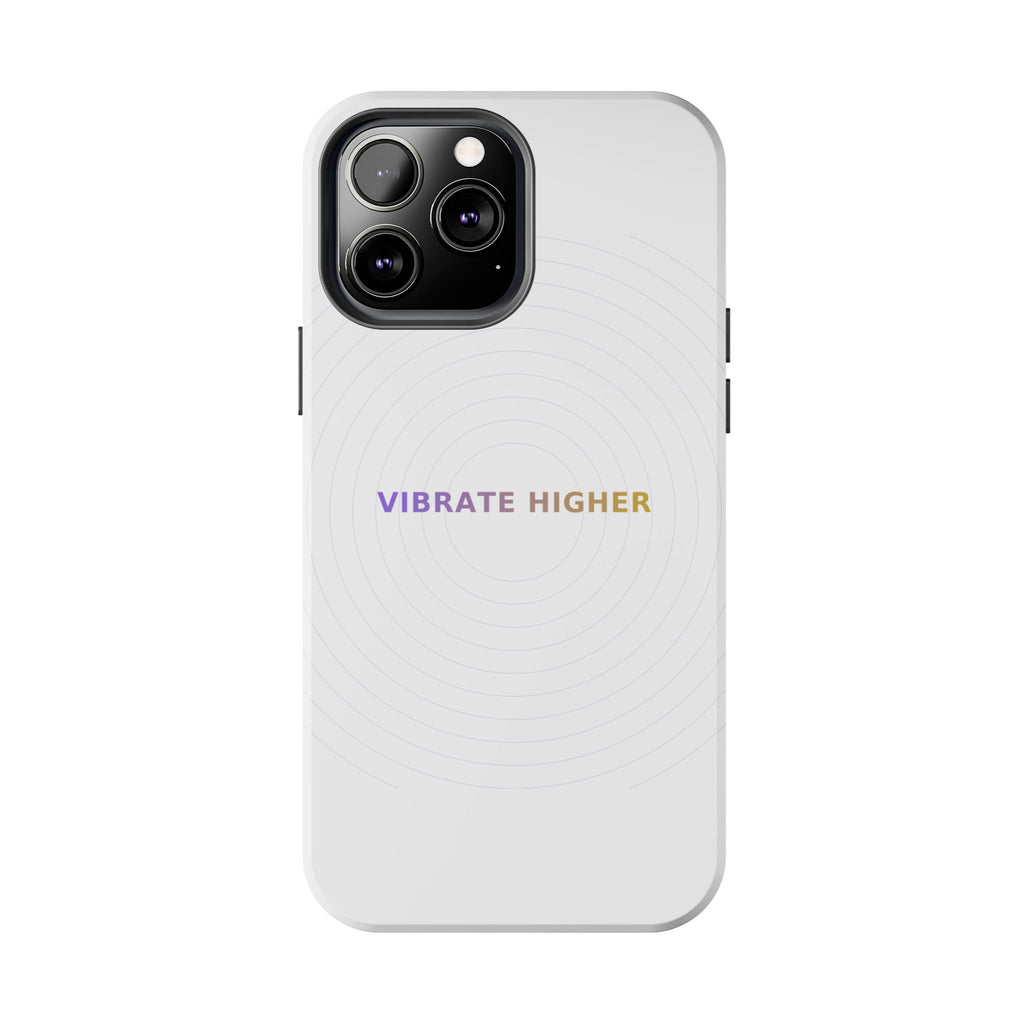 Vibrate Higher - Phone Case