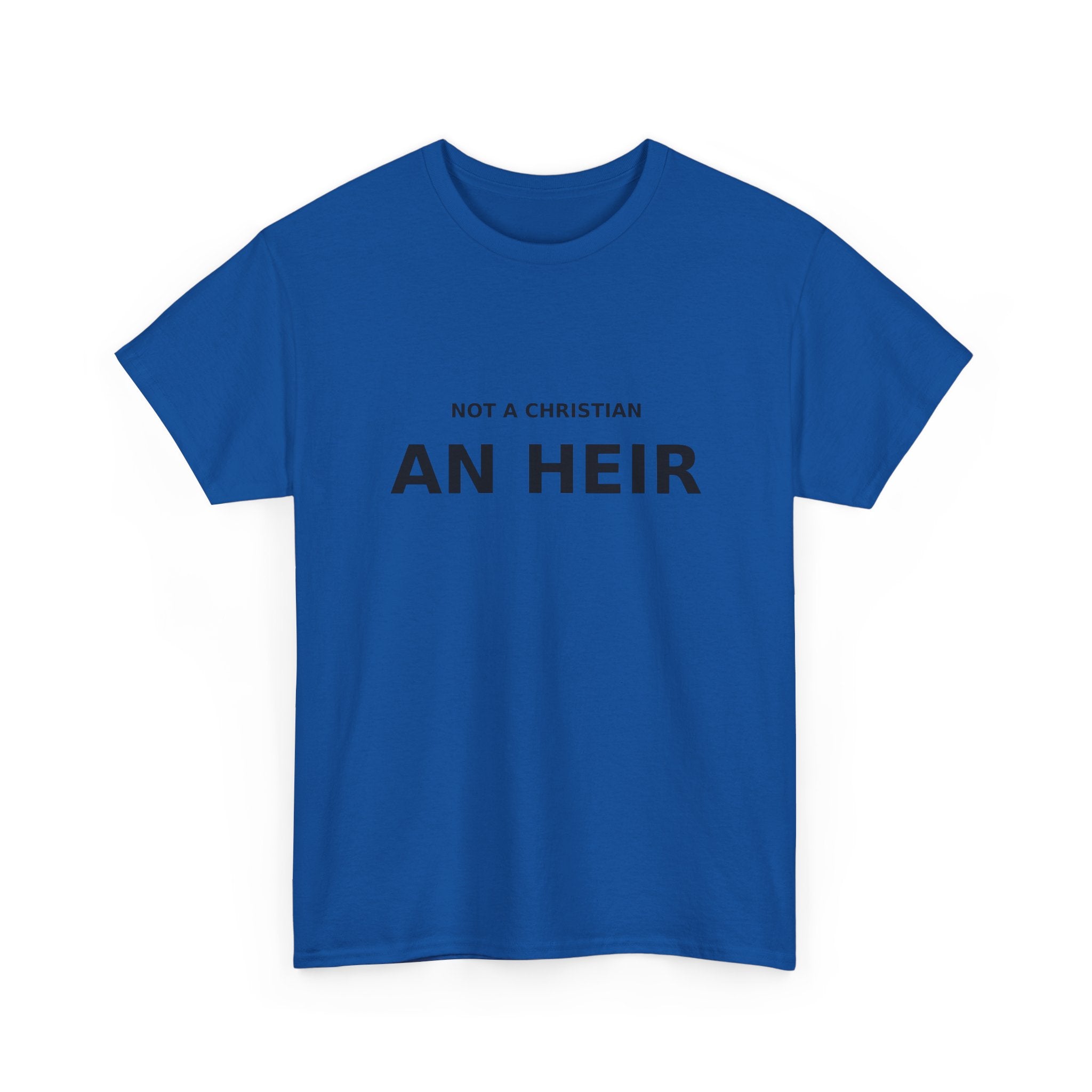 Not Christian, an Heir - Bold Declaration T-shirt