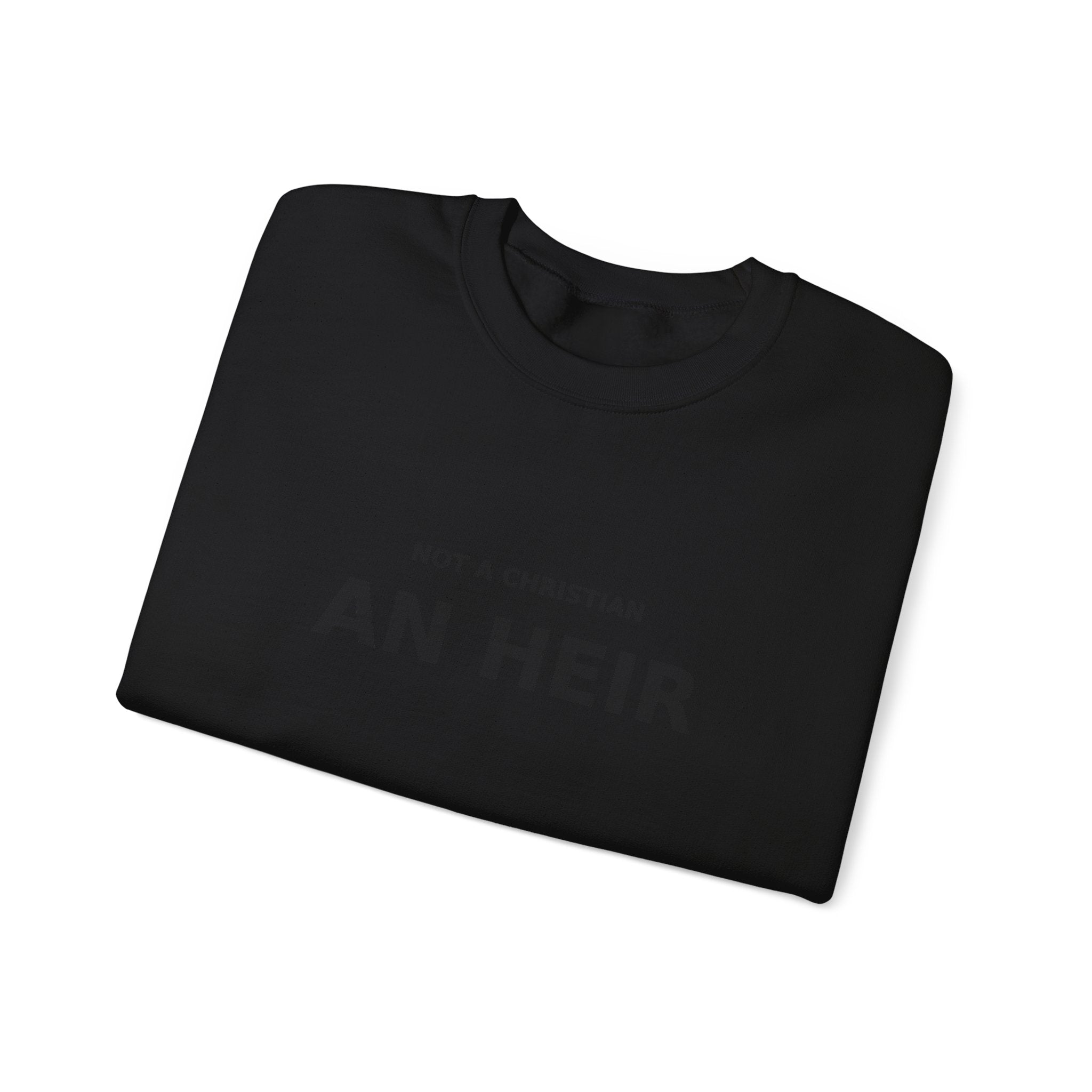 Not Christian, an Heir - Bold Declaration Sweatshirt