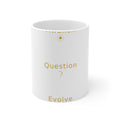 Awaken Question Evolve - Mug