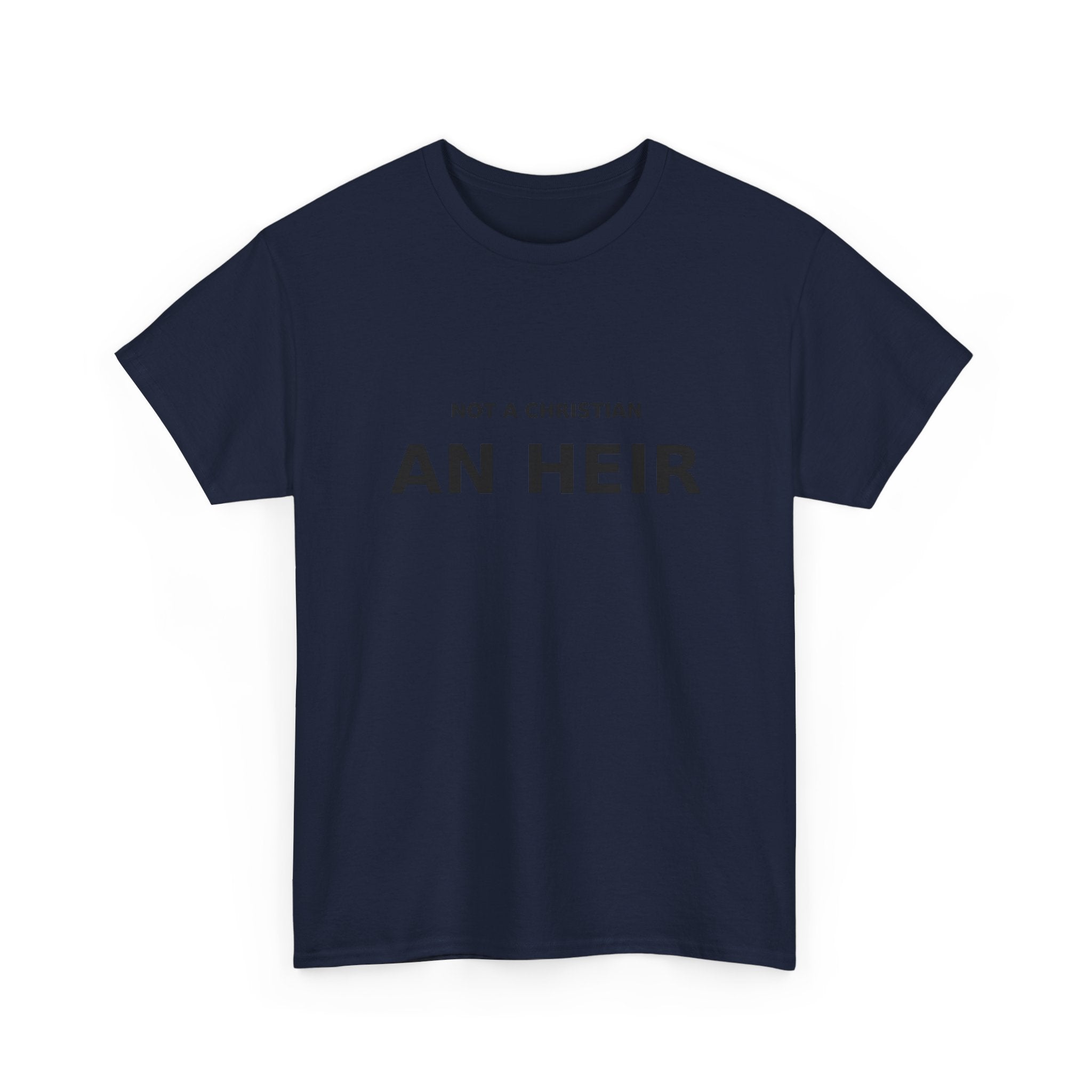 Not Christian, an Heir - Bold Declaration T-shirt