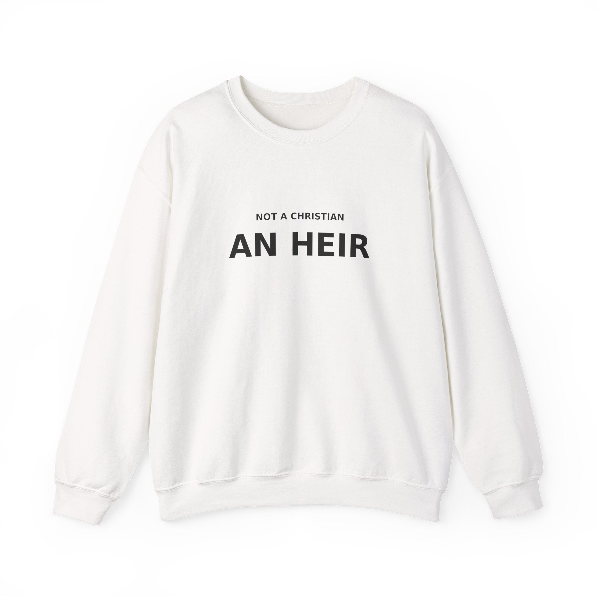 Not Christian, an Heir - Bold Declaration Sweatshirt