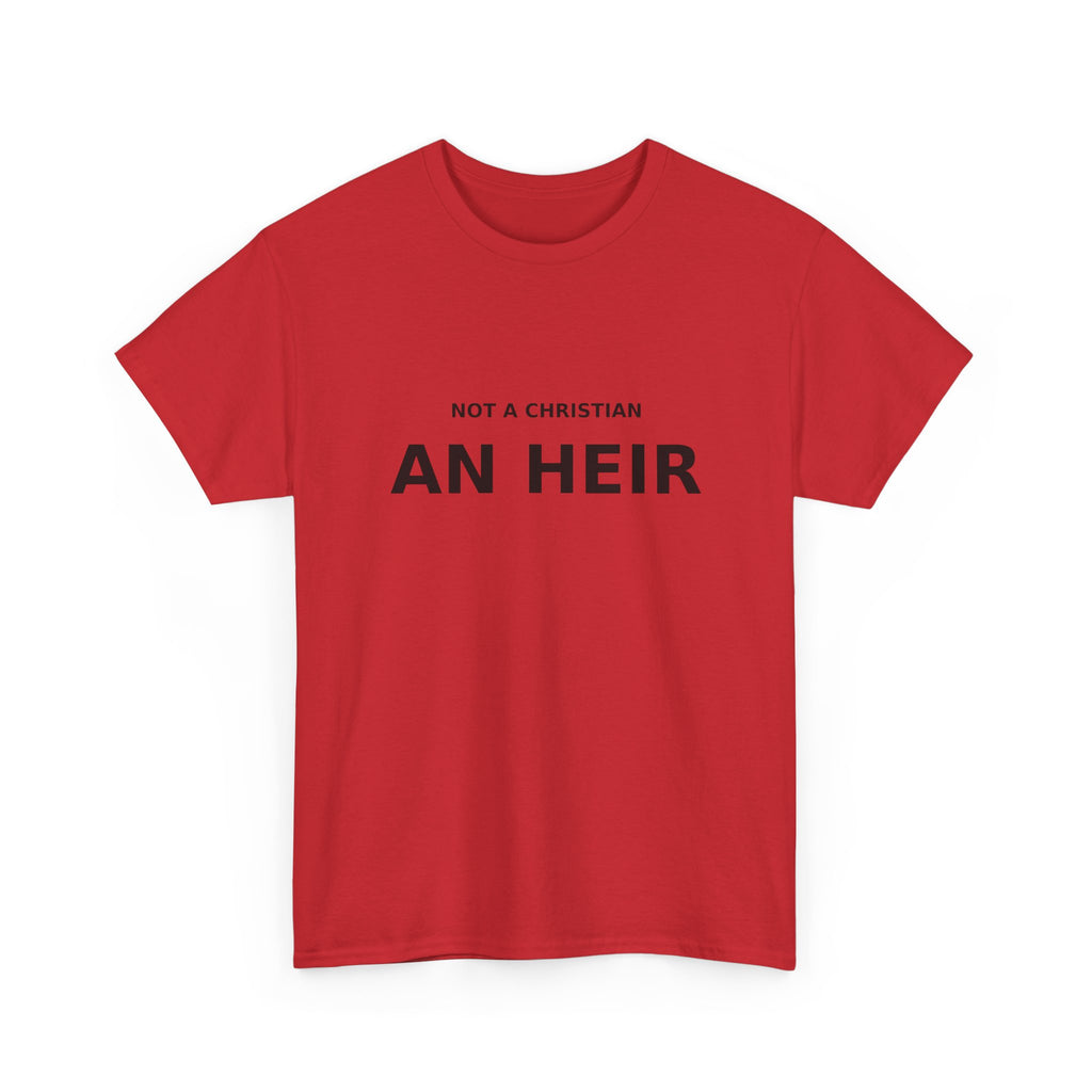 Not Christian, an Heir - Bold Declaration T-shirt
