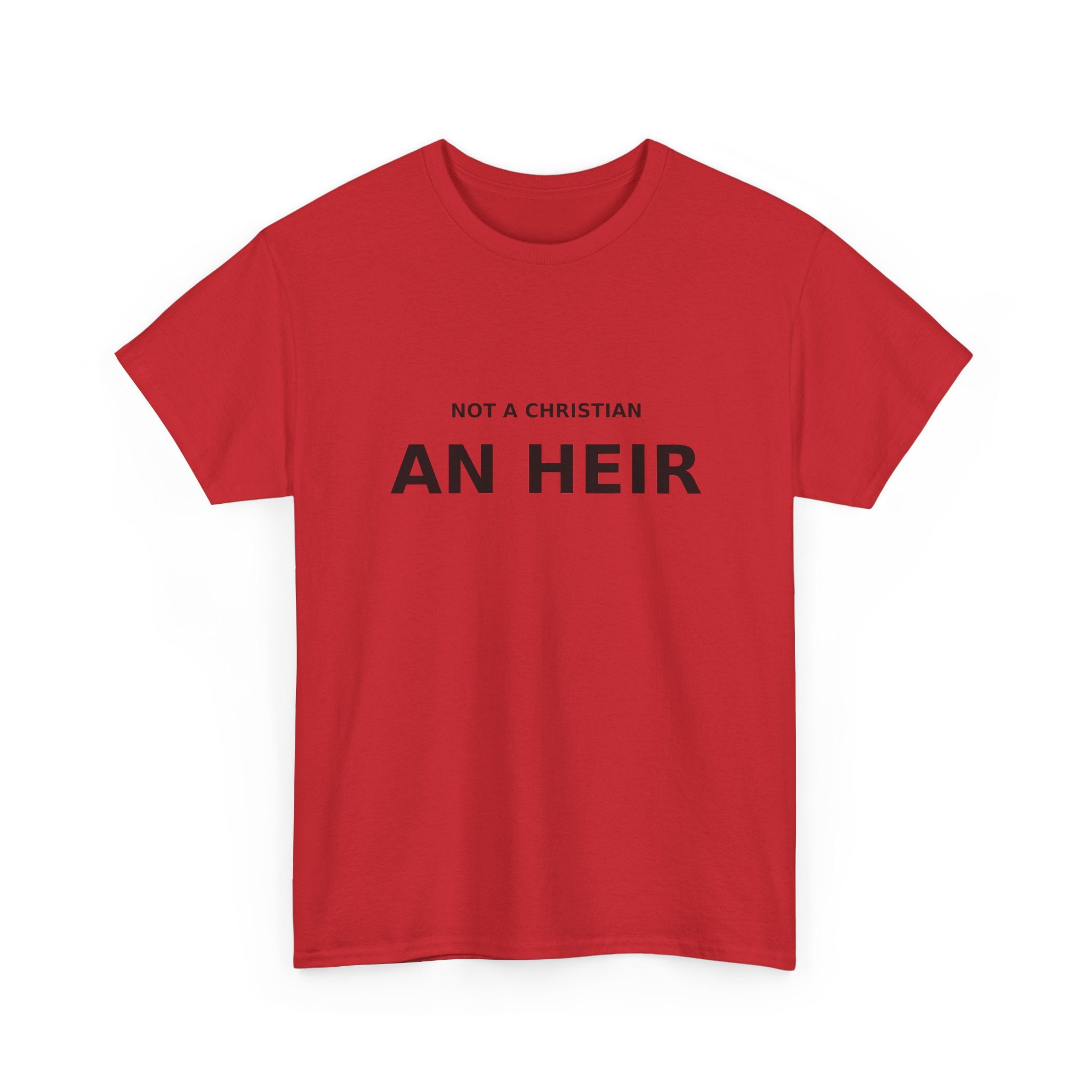 Not Christian, an Heir - Bold Declaration T-shirt