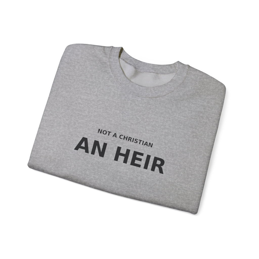 Not Christian, an Heir - Bold Declaration Sweatshirt