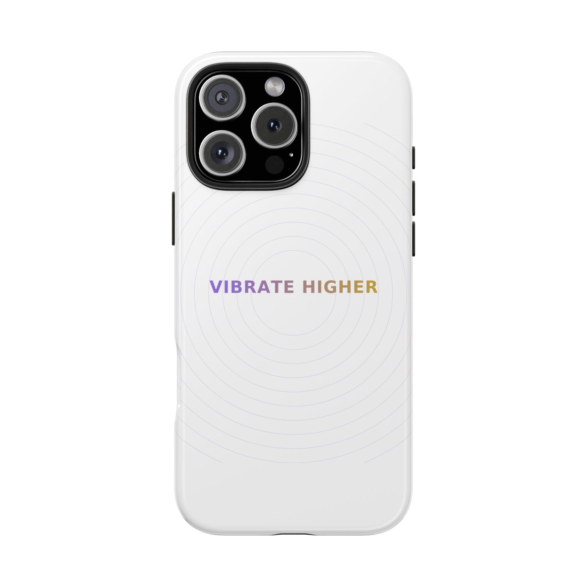 Vibrate Higher - Phone Case