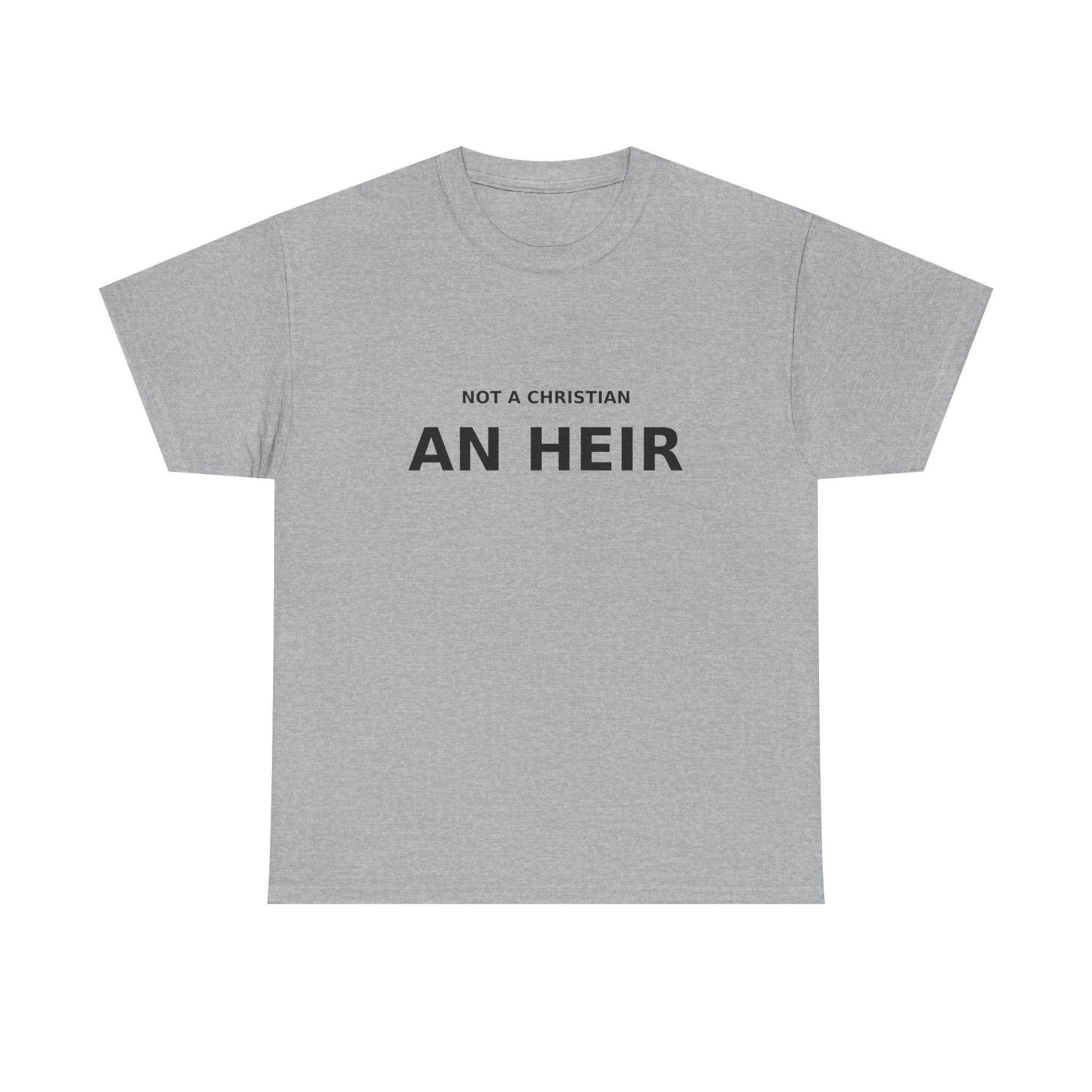 Not Christian, an Heir - Bold Declaration T-shirt