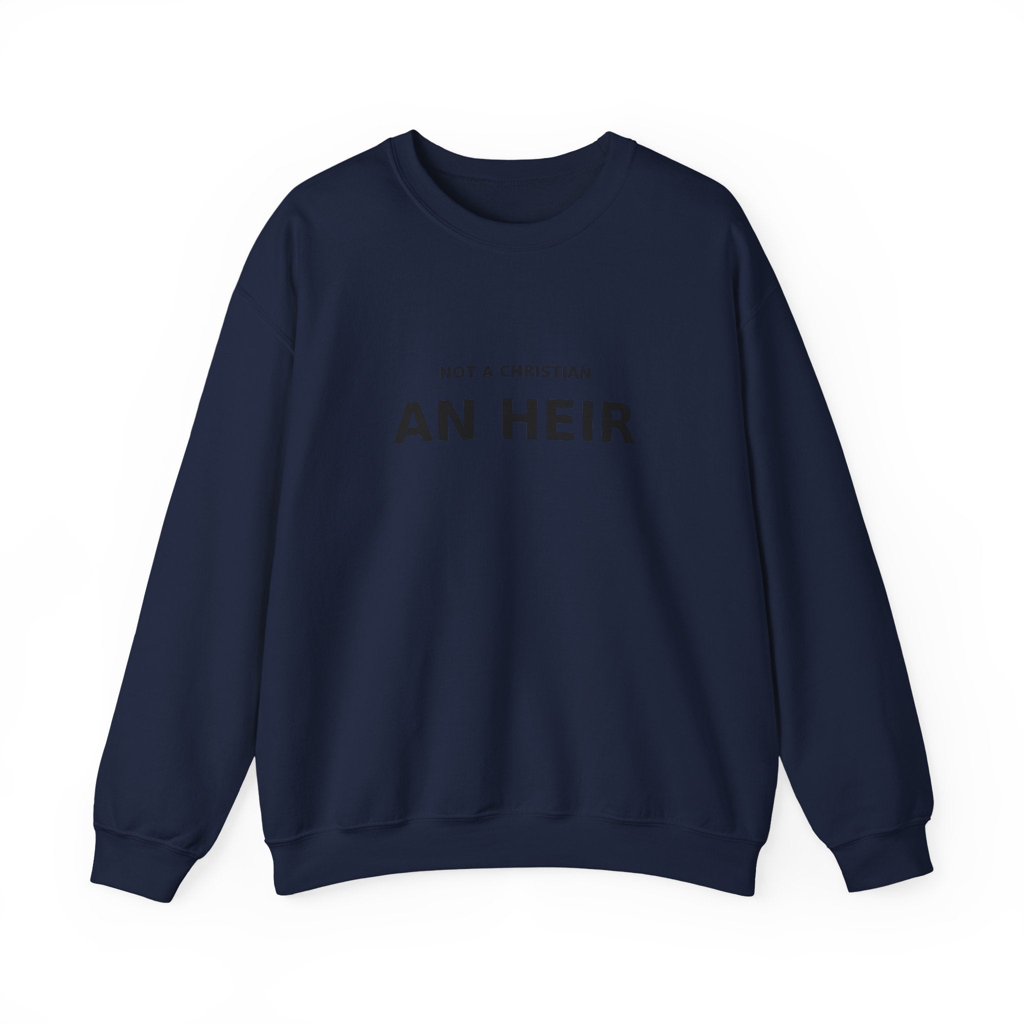 Not Christian, an Heir - Bold Declaration Sweatshirt