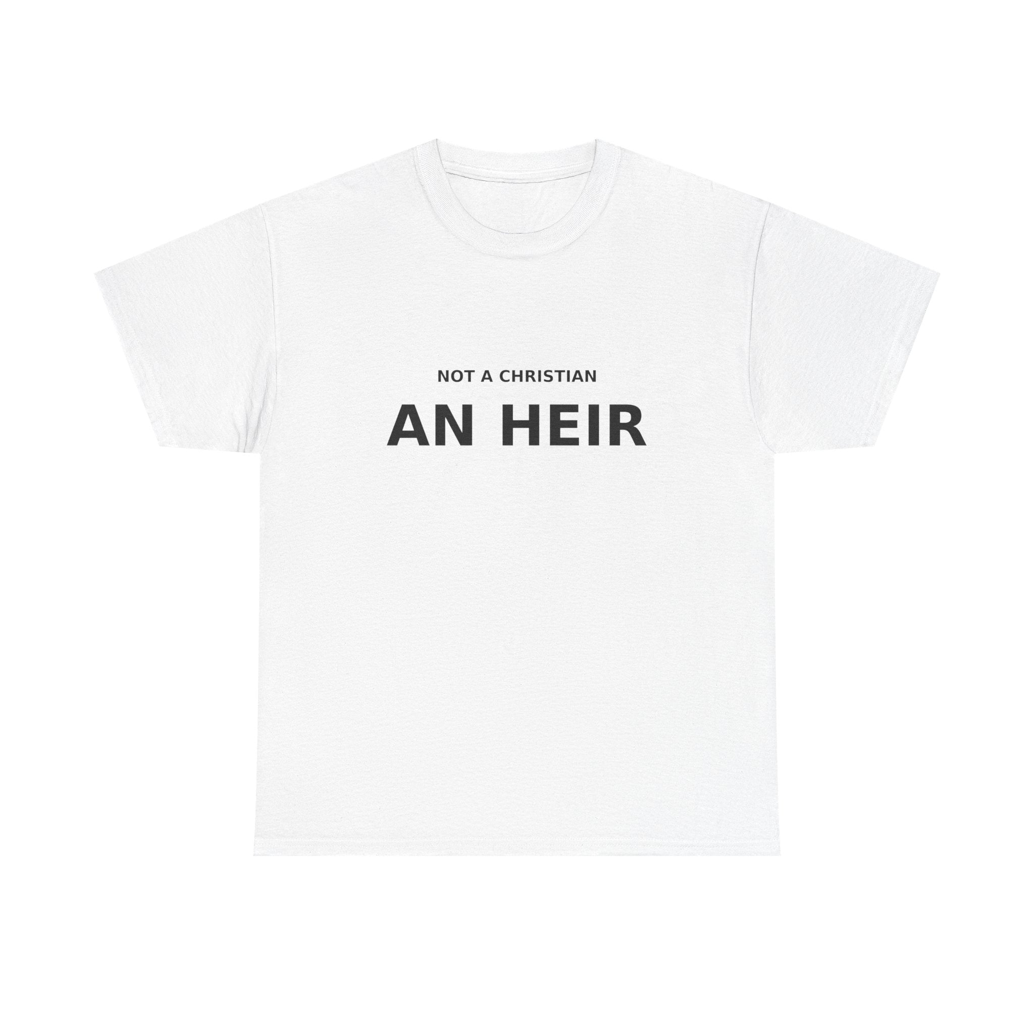 Not Christian, an Heir - Bold Declaration T-shirt