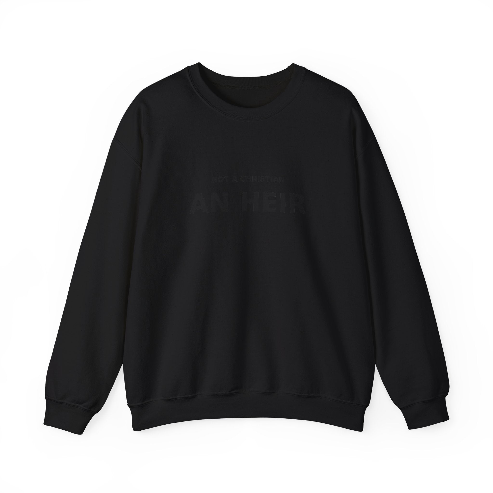 Not Christian, an Heir - Bold Declaration Sweatshirt