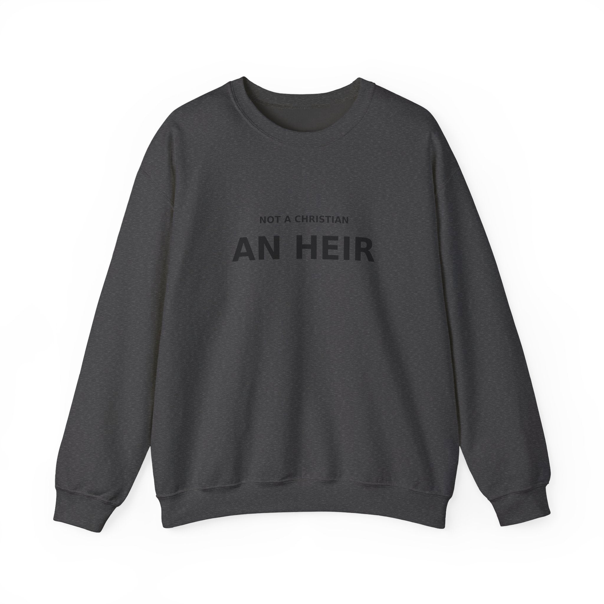 Not Christian, an Heir - Bold Declaration Sweatshirt