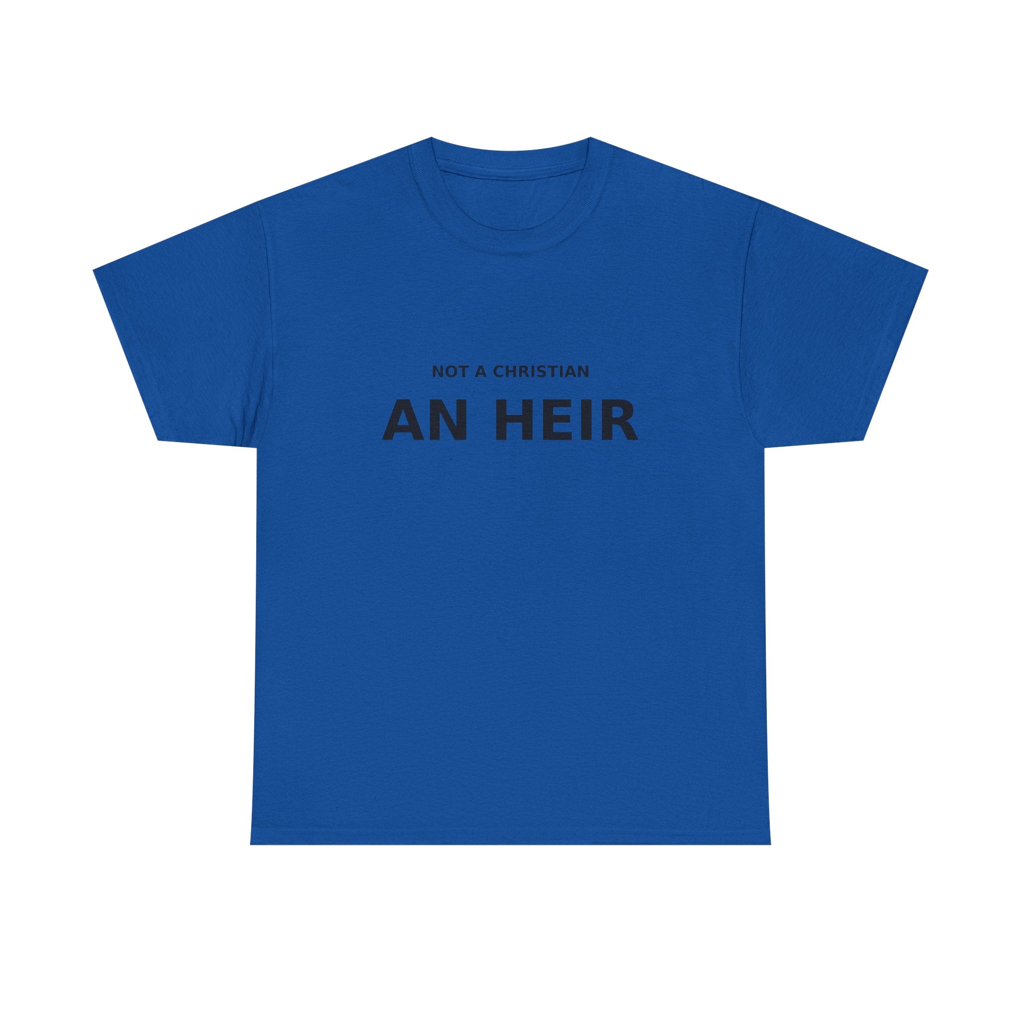 Not Christian, an Heir - Bold Declaration T-shirt