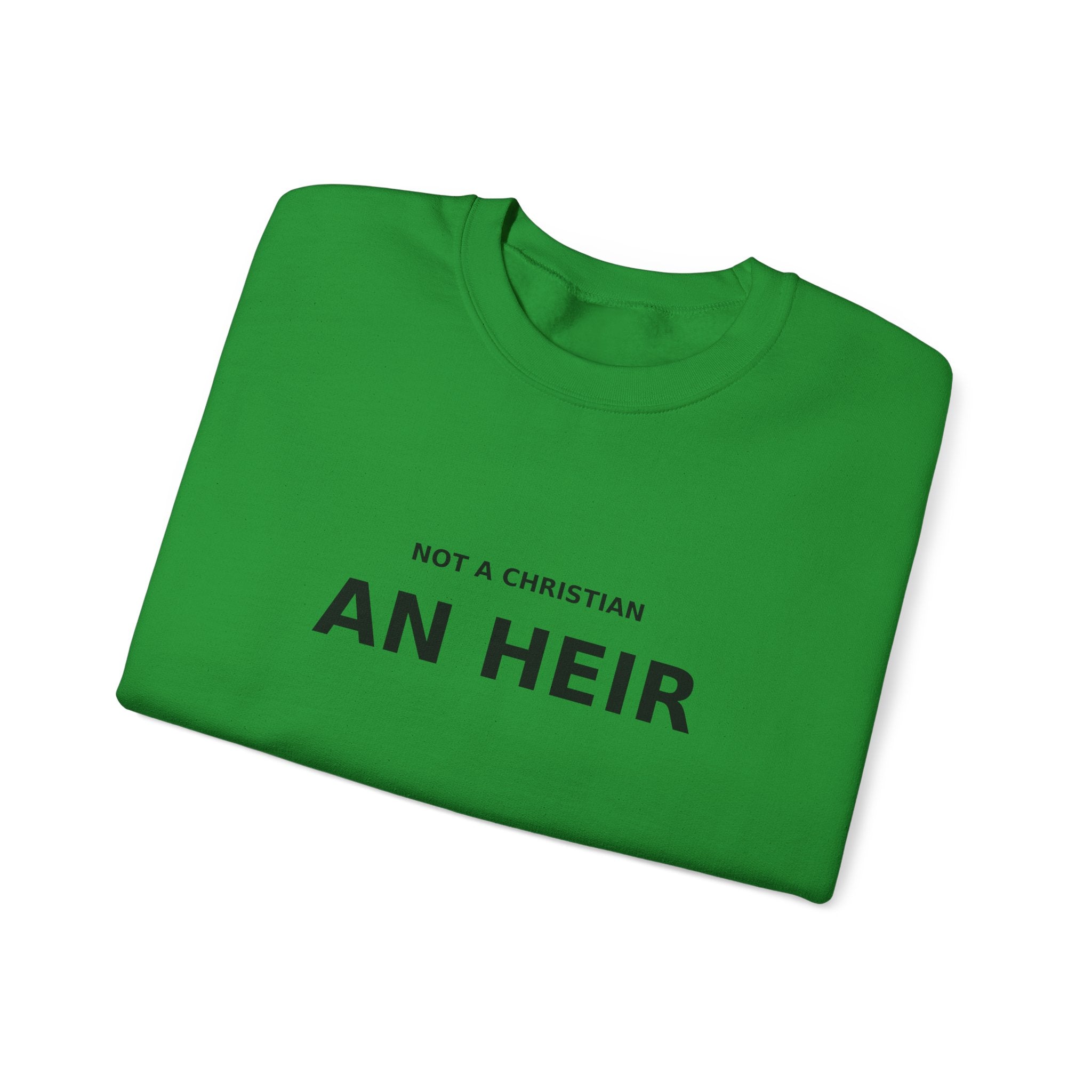 Not Christian, an Heir - Bold Declaration Sweatshirt