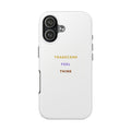Think Feel Transcend - Phone Case