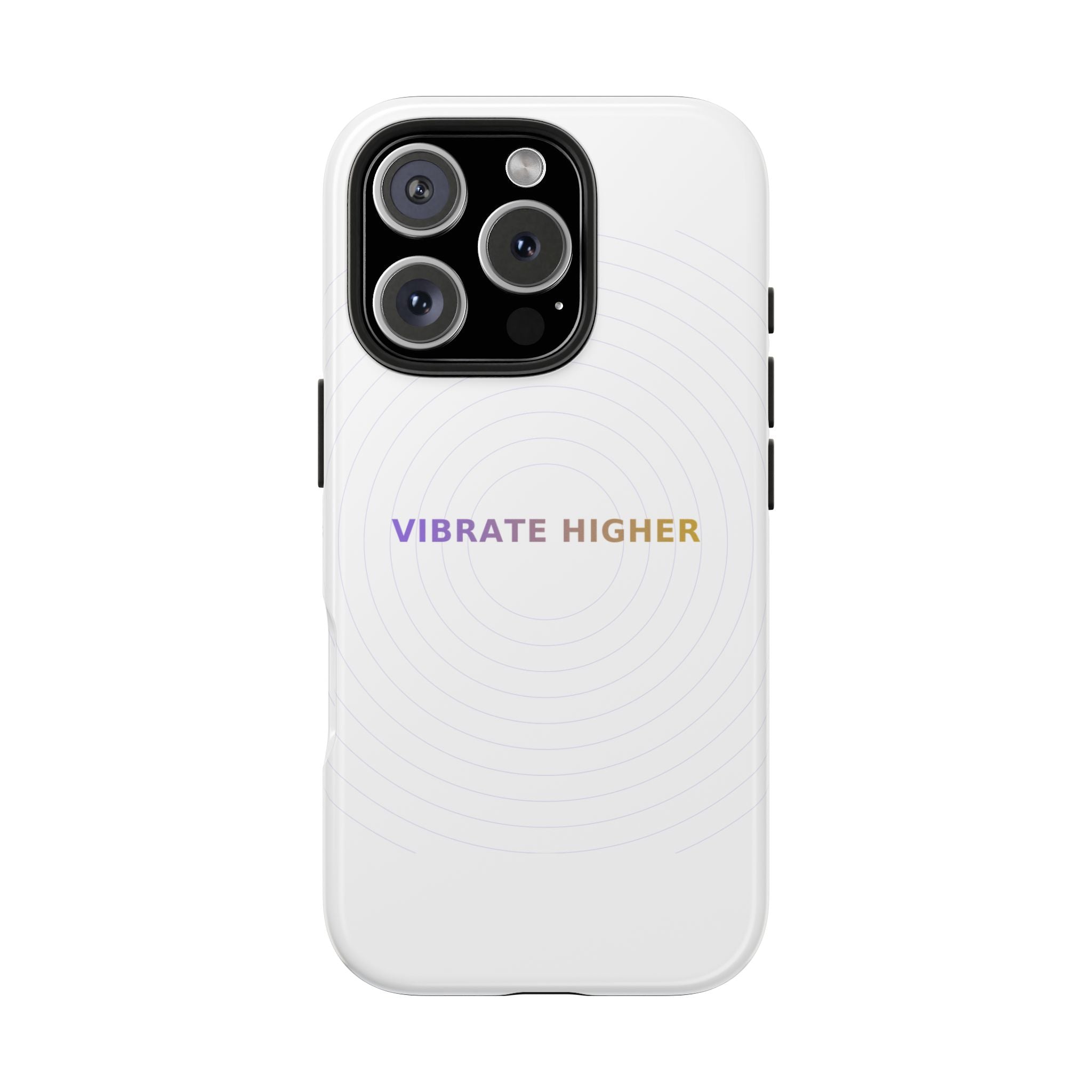 Vibrate Higher - Phone Case