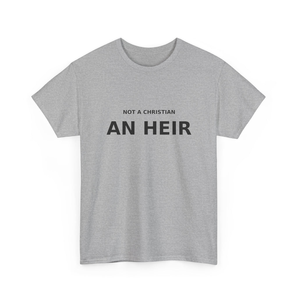 Not Christian, an Heir - Bold Declaration T-shirt