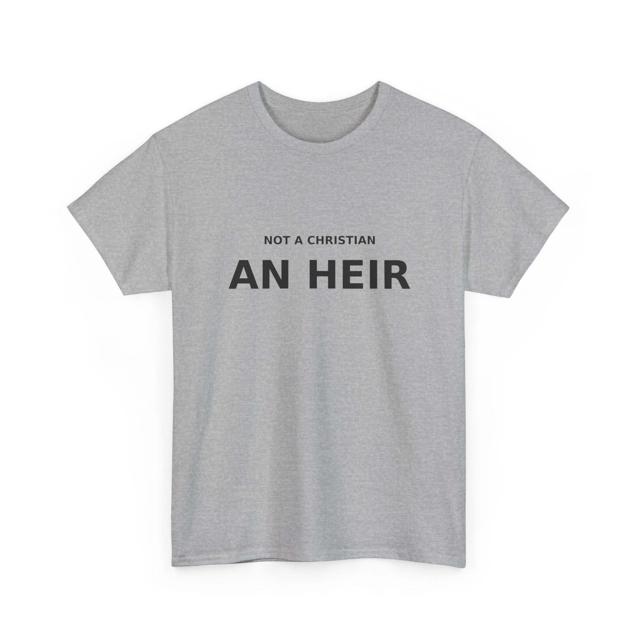 Not Christian, an Heir - Bold Declaration T-shirt