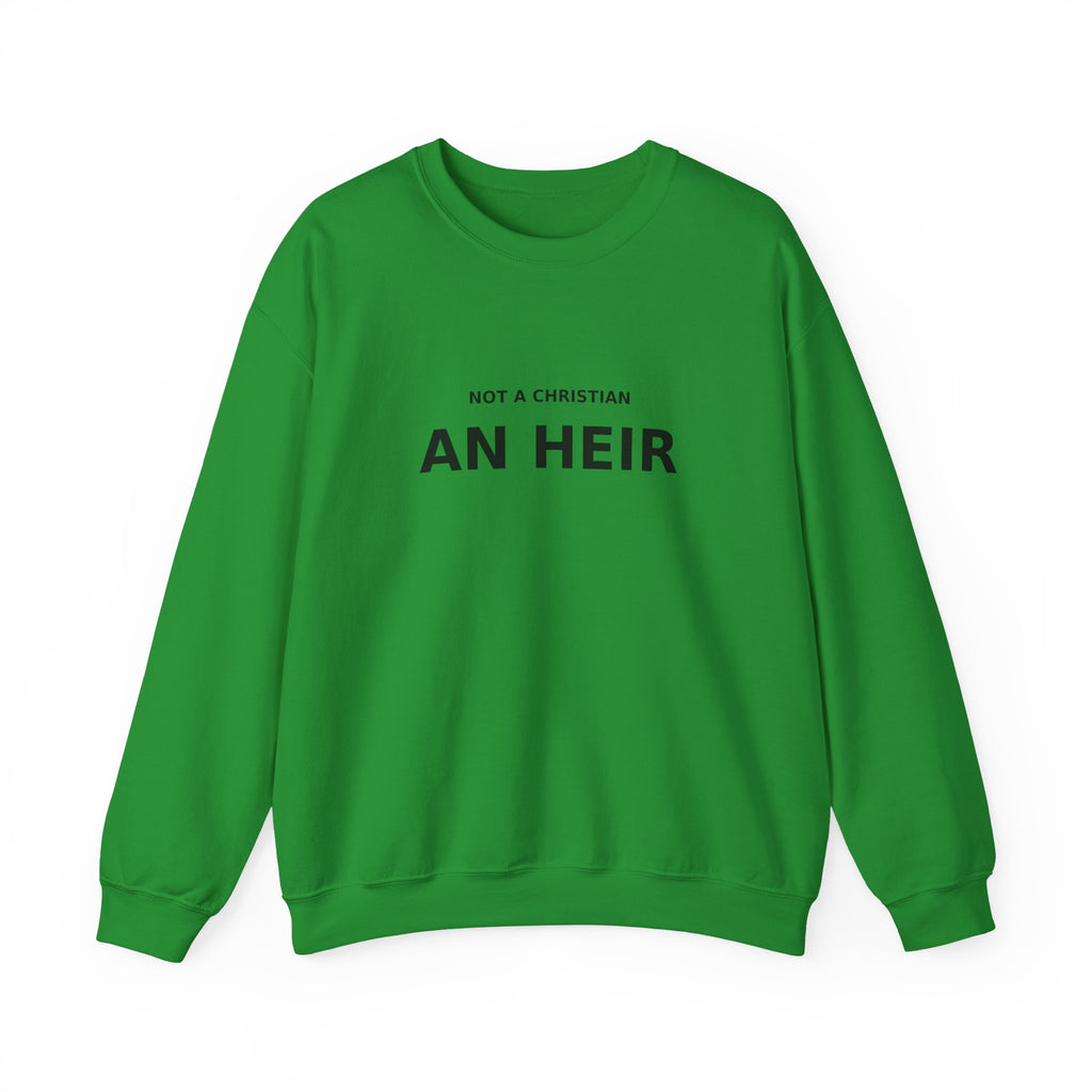 Not Christian, an Heir - Bold Declaration Sweatshirt