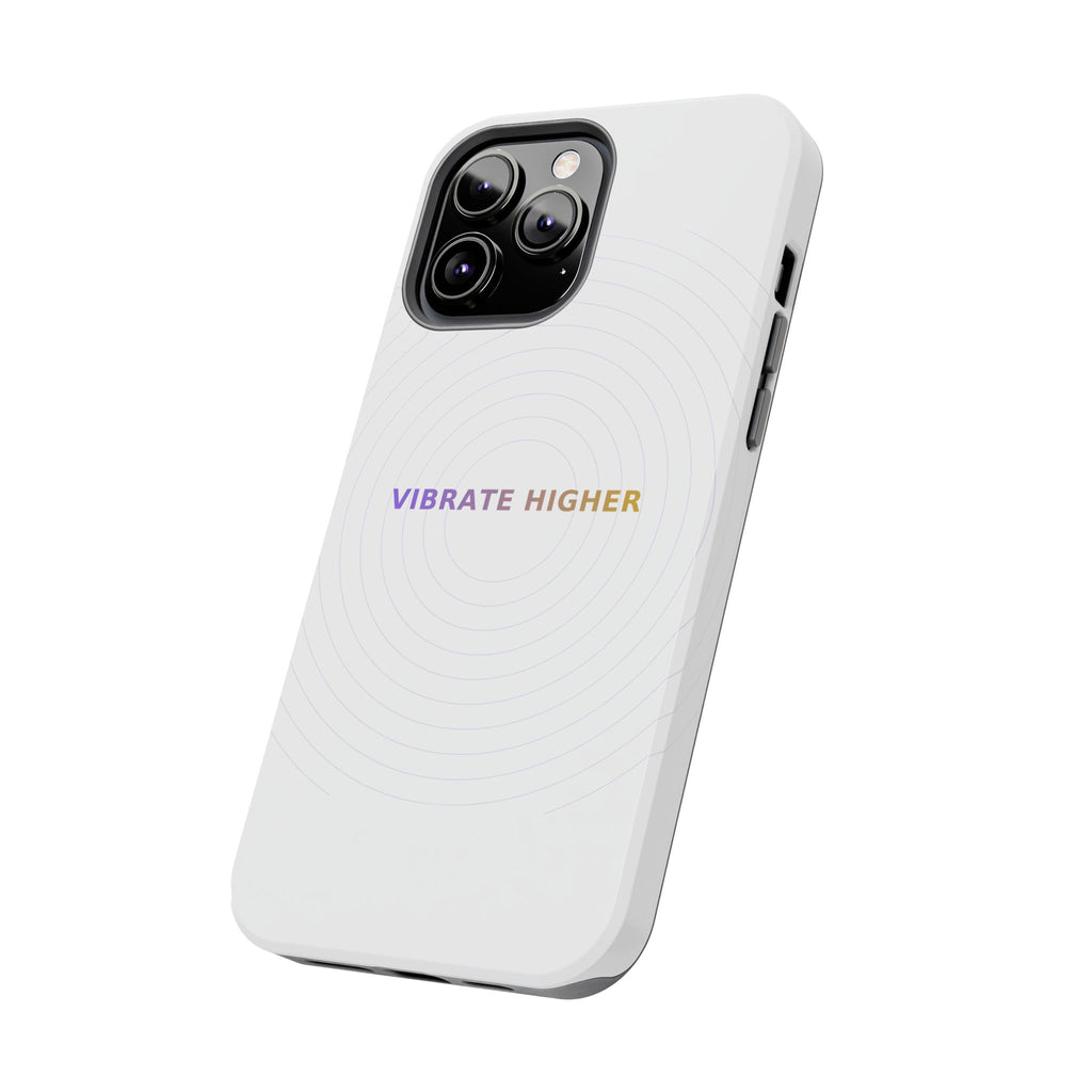 Vibrate Higher - Phone Case