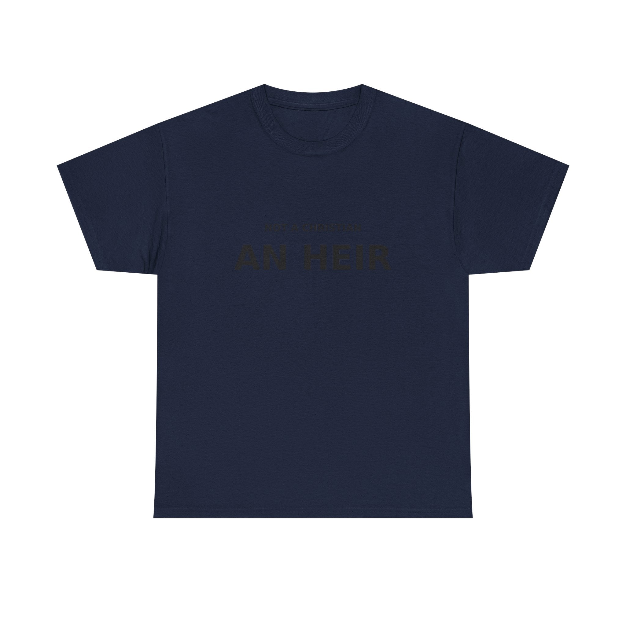 Not Christian, an Heir - Bold Declaration T-shirt