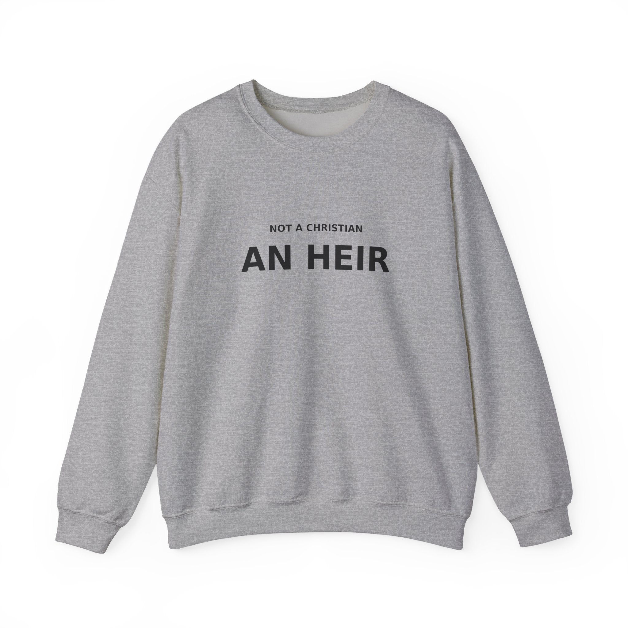 Not Christian, an Heir - Bold Declaration Sweatshirt