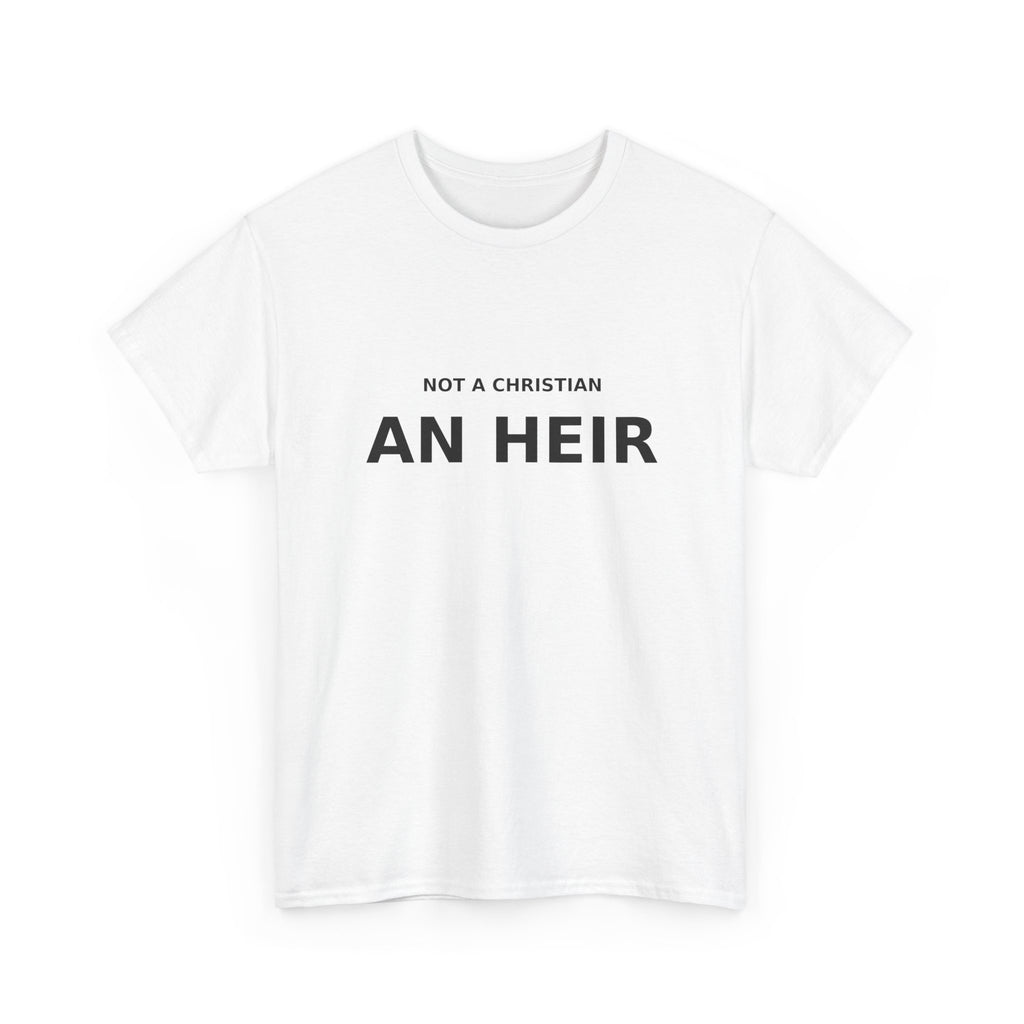 Not Christian, an Heir - Bold Declaration T-shirt