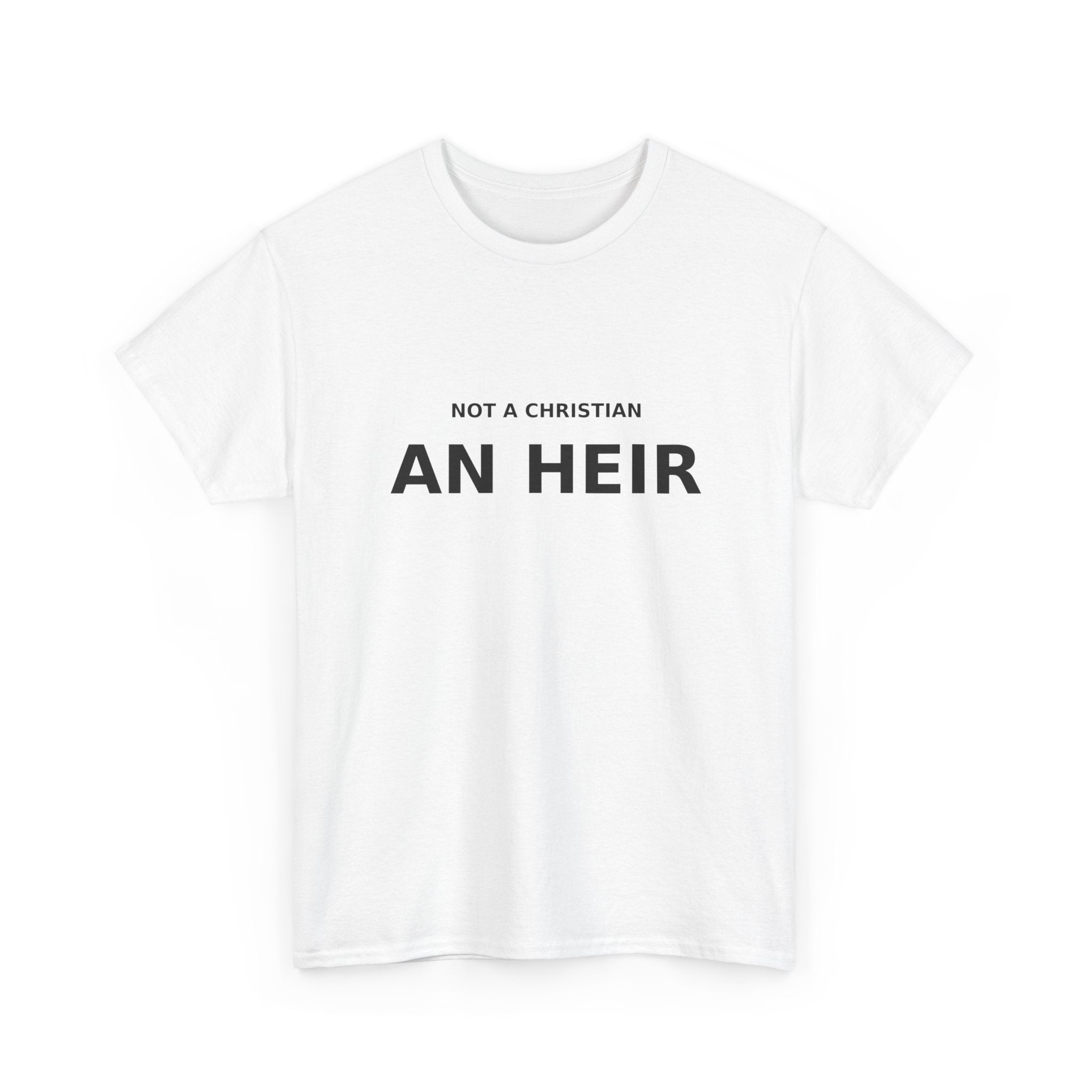 Not Christian, an Heir - Bold Declaration T-shirt