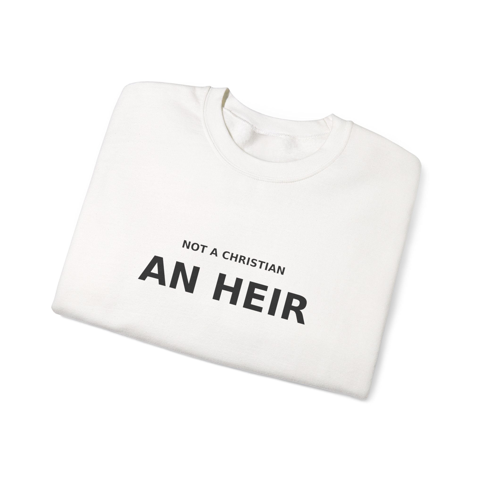 Not Christian, an Heir - Bold Declaration Sweatshirt