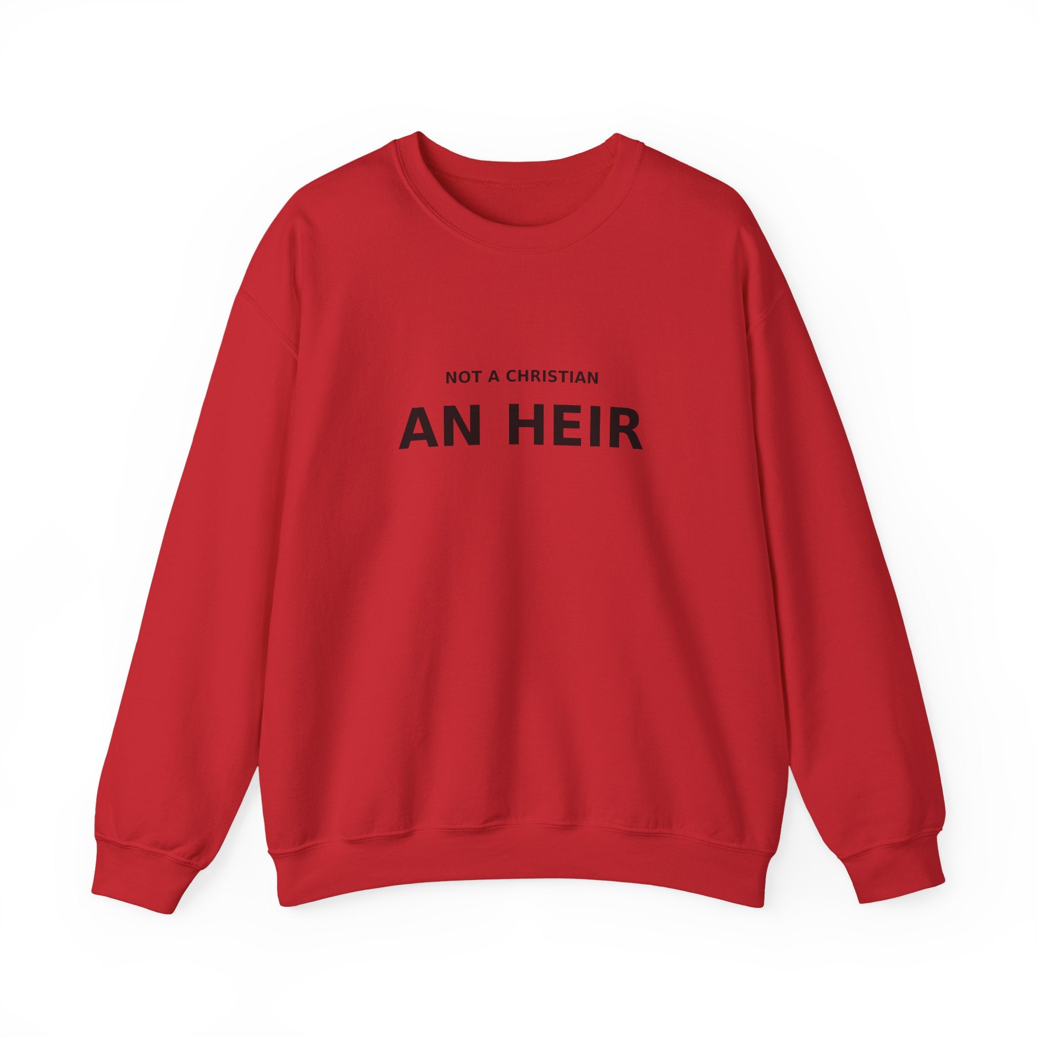 Not Christian, an Heir - Bold Declaration Sweatshirt